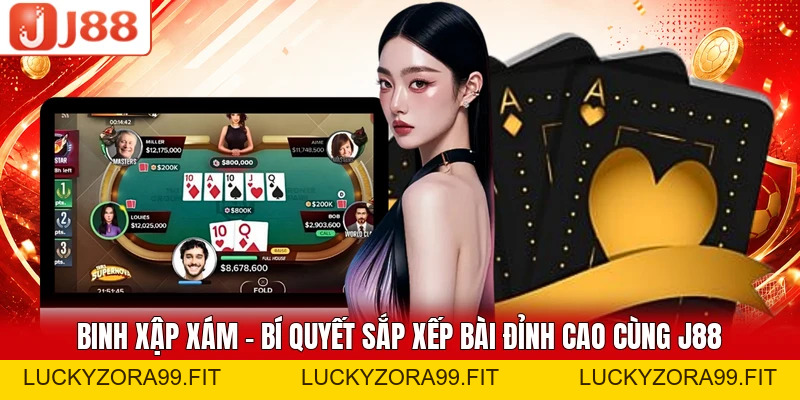 Binh Xập Xám - Bí Quyết Sắp Xếp Bài Đỉnh Cao Cùng J88