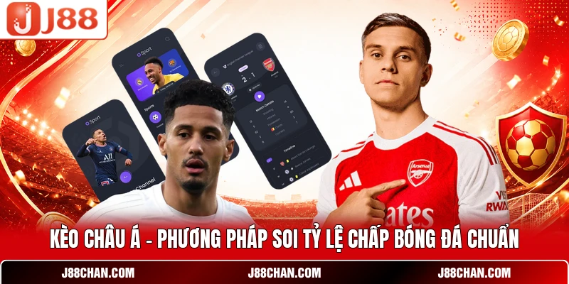 Kèo Châu Á - Phương Pháp Soi Tỷ Lệ Chấp Bóng Đá Chuẩn