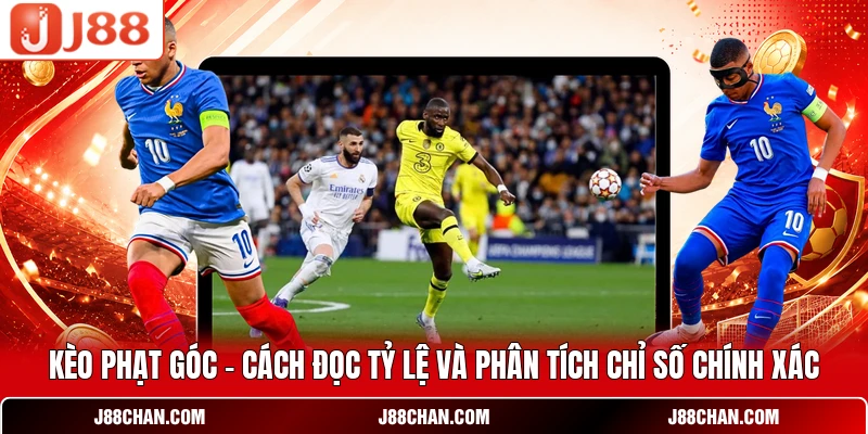 Kèo Phạt Góc - Cách Đọc Tỷ Lệ Và Phân Tích Chỉ Số Chính Xác