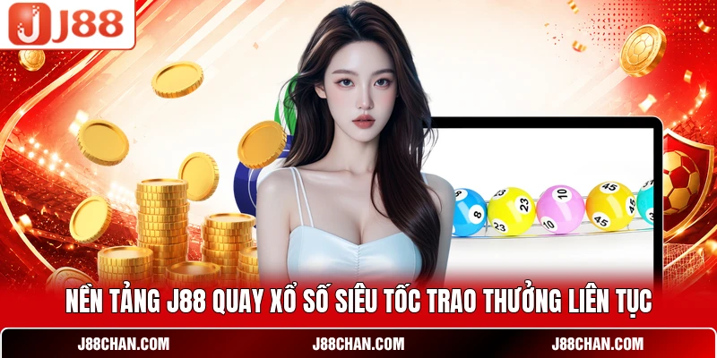 Xổ Số Siêu Tốc J88 - Trải Nghiệm Cược Nhanh Thắng Lớn
