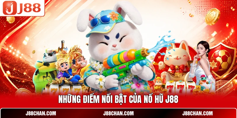 Nổ Hũ J88 - Khám Phá Kho Slot Và Cơ Chế Quay Nổi Bật