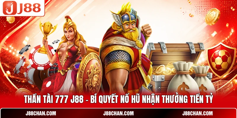 Thần Tài 777 J88 - Bí Quyết Nổ Hũ Nhận Thưởng Tiền Tỷ